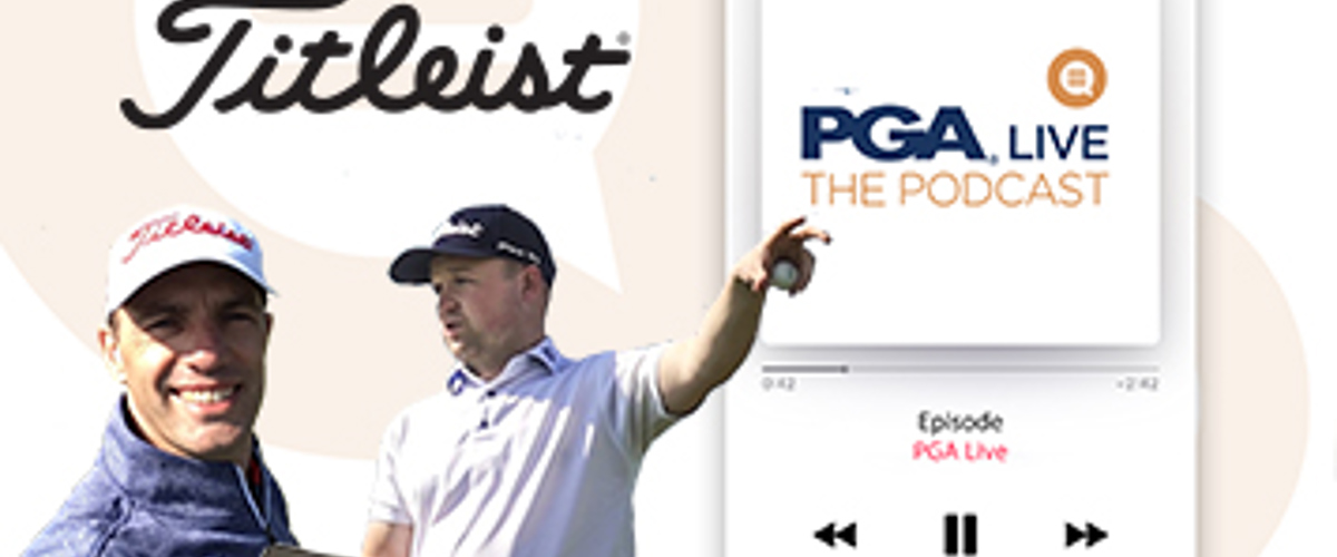 PGA LIVE - The Podcast - Titleist special!