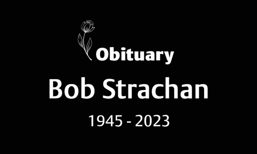 Robert (Bob) Strachan (1945 – 2023)