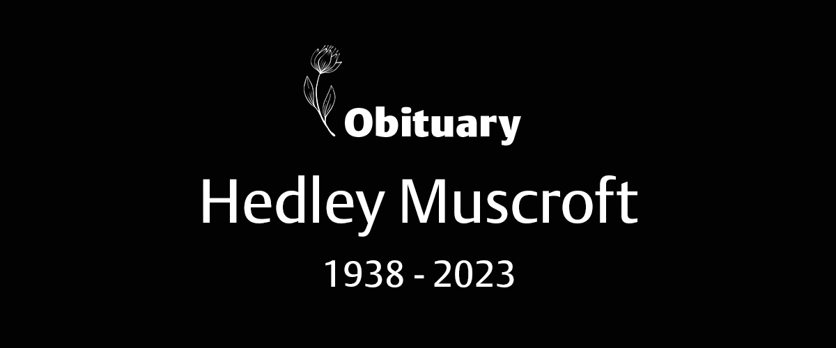 Hedley Muscroft (1938 – 2023)