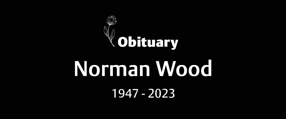 Norman Wood (1947 – 2023)