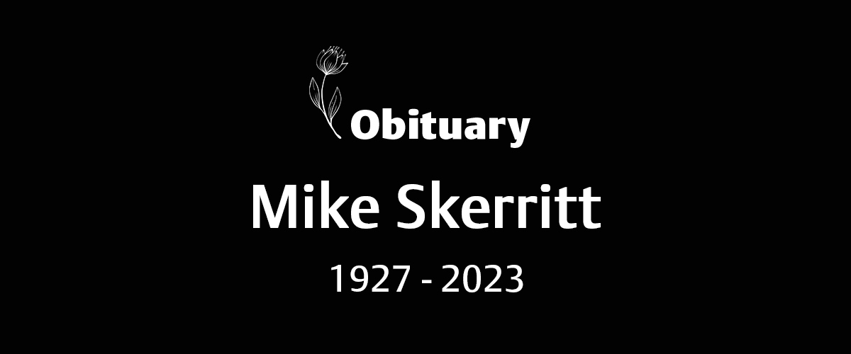 Mike Skerritt (1927 – 2023)